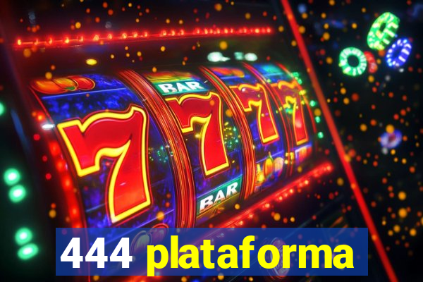 444 plataforma