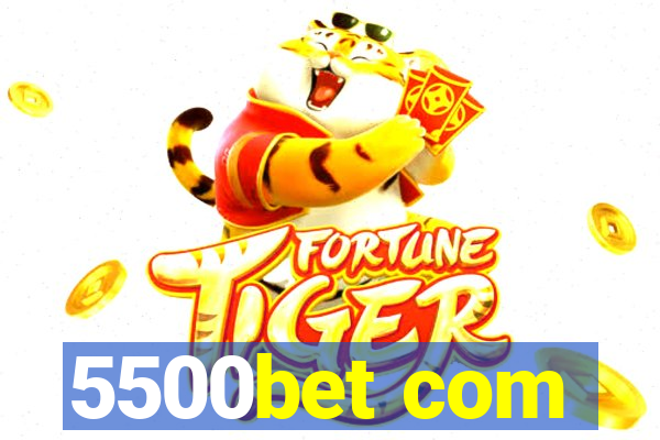 5500bet com