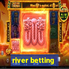 river betting