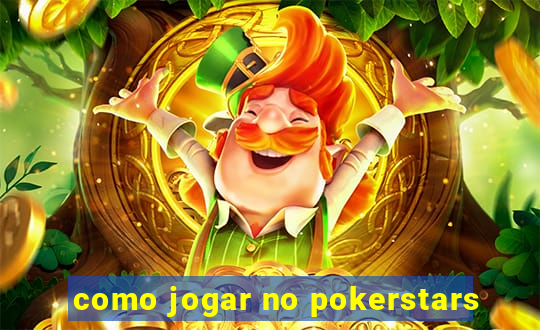 como jogar no pokerstars