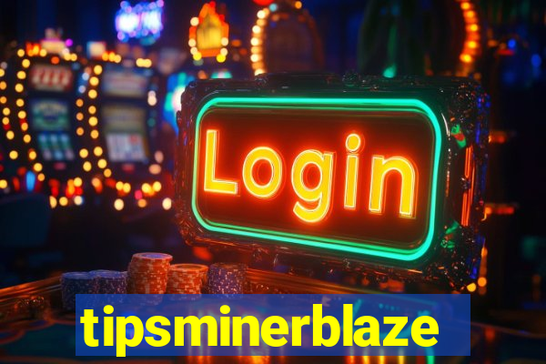 tipsminerblaze