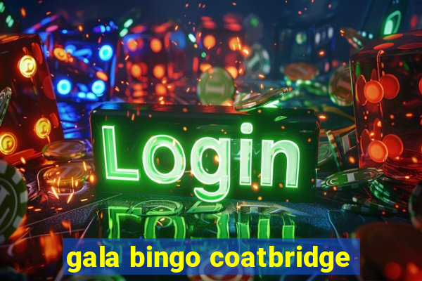 gala bingo coatbridge