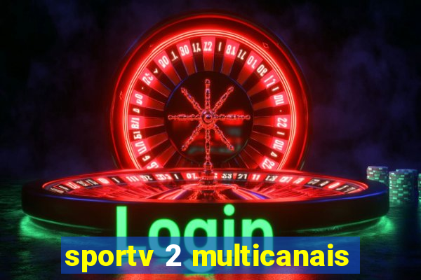 sportv 2 multicanais