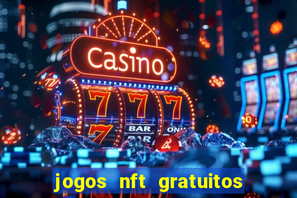 jogos nft gratuitos que pagam