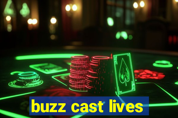 buzz cast lives