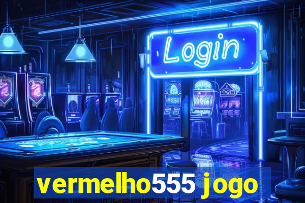 vermelho555 jogo