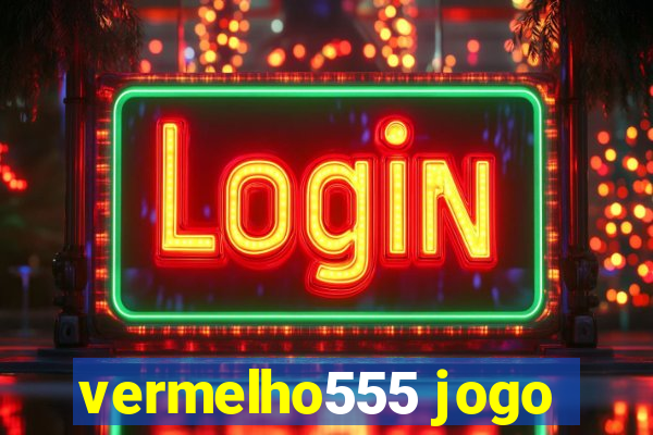 vermelho555 jogo