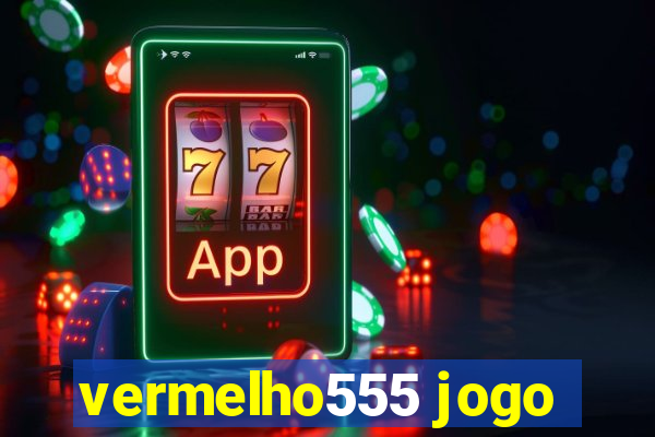 vermelho555 jogo