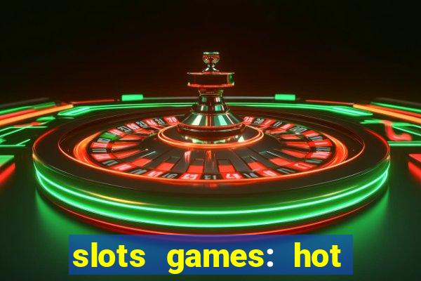 slots games: hot vegas casino