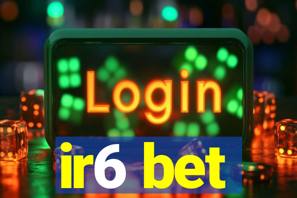 ir6 bet