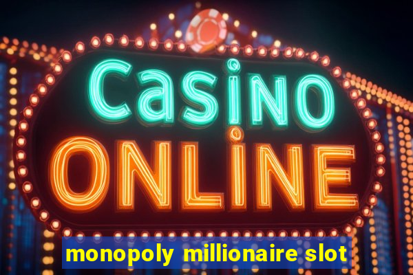 monopoly millionaire slot