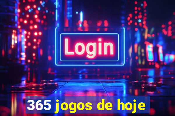 365 jogos de hoje