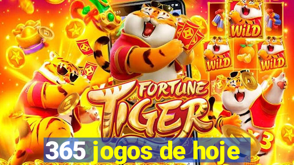 365 jogos de hoje