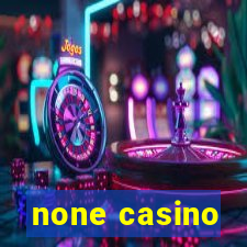 none casino