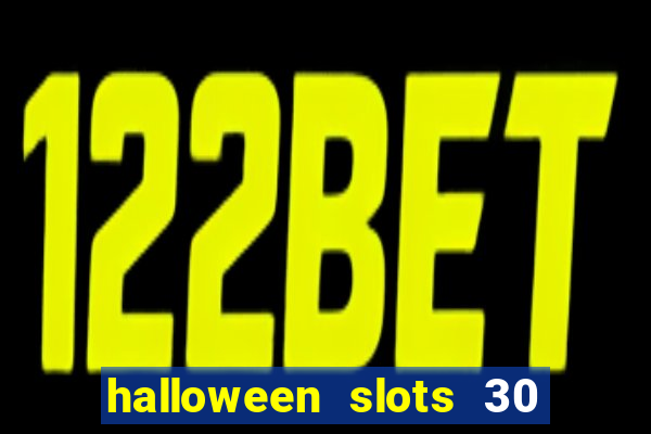 halloween slots 30 linhas multi jogos