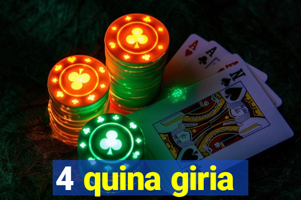 4 quina giria