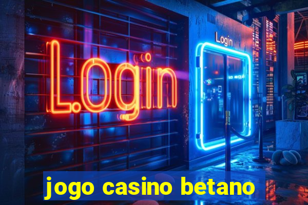 jogo casino betano