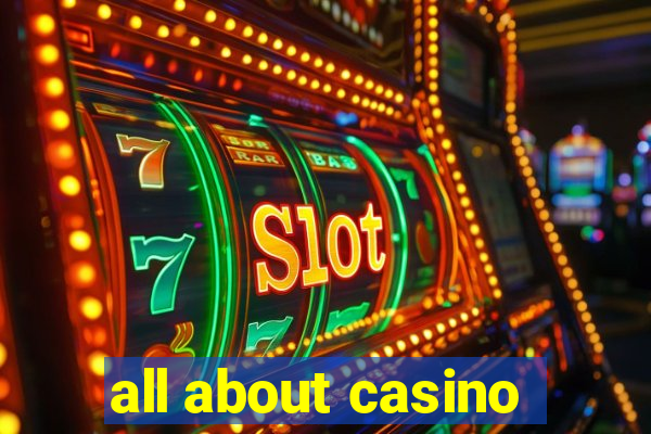 all about casino