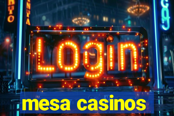 mesa casinos