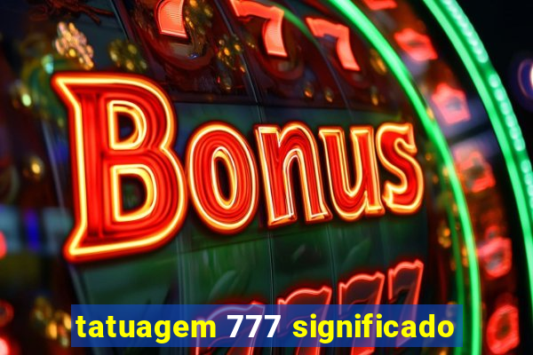 tatuagem 777 significado