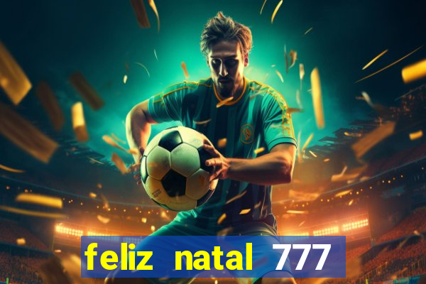 feliz natal 777 plataforma login