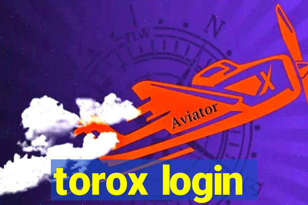 torox login