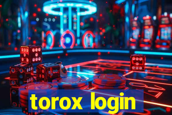 torox login