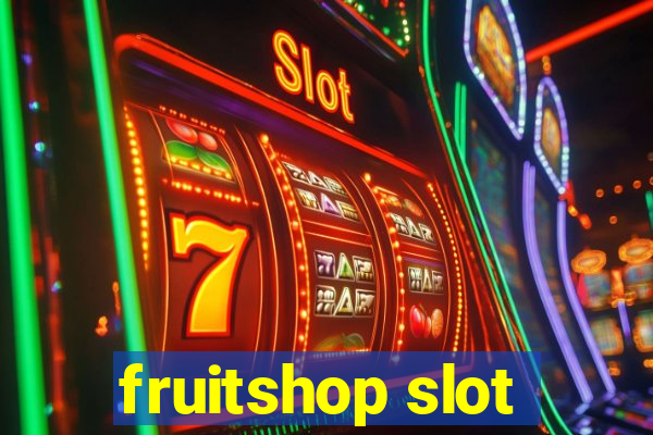 fruitshop slot