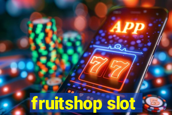 fruitshop slot