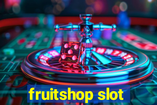 fruitshop slot