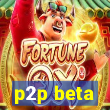 p2p beta