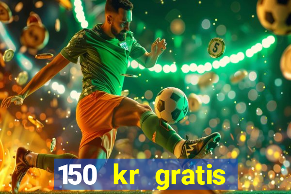 150 kr gratis casino uten innskudd