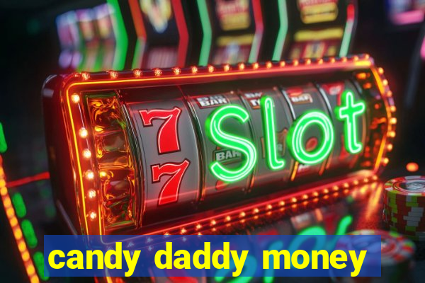 candy daddy money