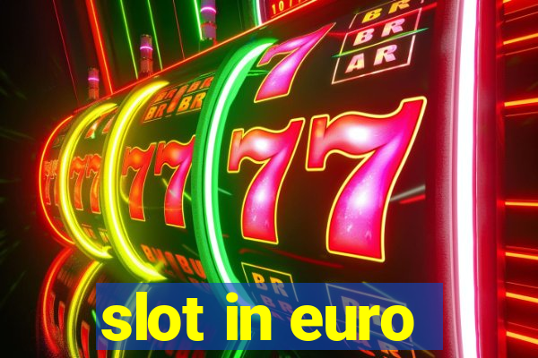 slot in euro