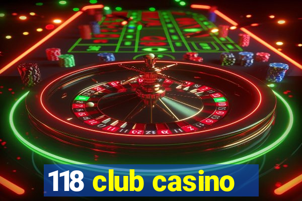 118 club casino