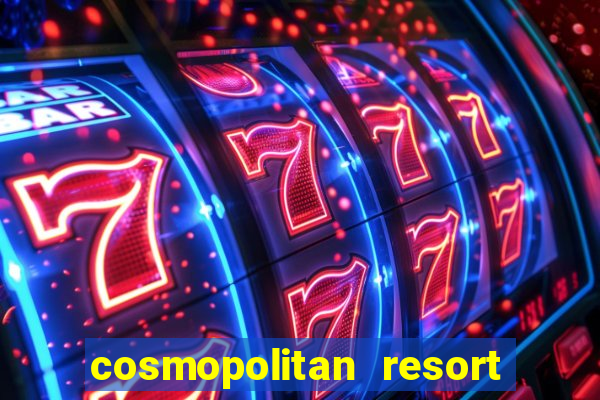 cosmopolitan resort and casino las vegas