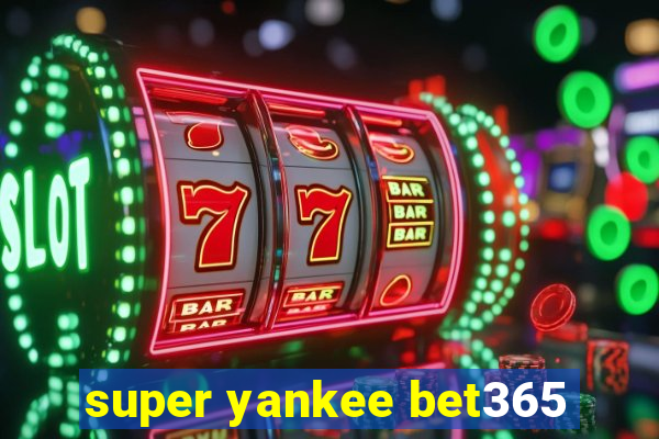 super yankee bet365