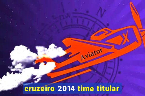 cruzeiro 2014 time titular