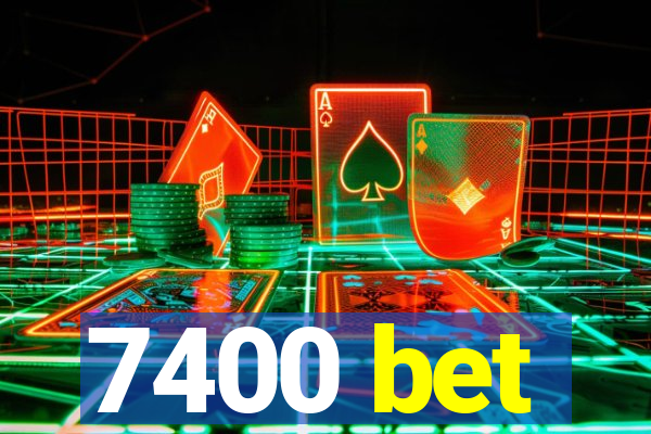 7400 bet