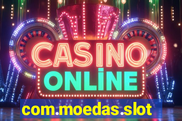 com.moedas.slots777