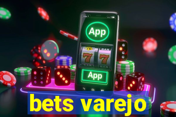 bets varejo