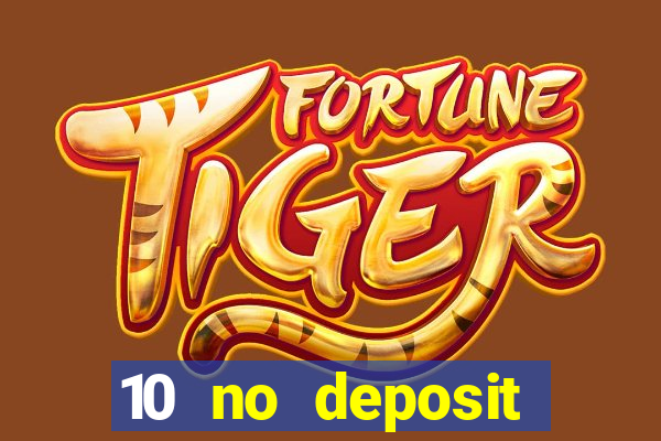 10 no deposit mobile casino