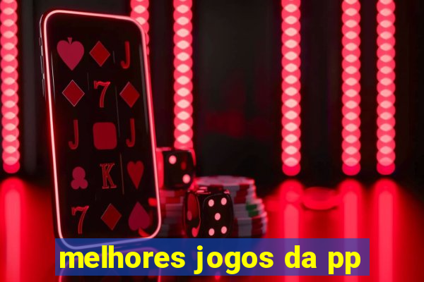 melhores jogos da pp