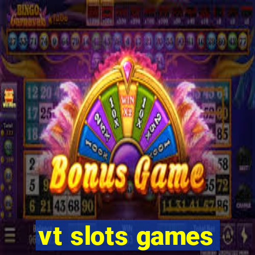 vt slots games