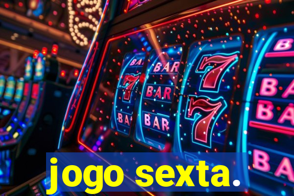 jogo sexta.