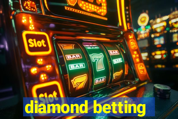 diamond betting