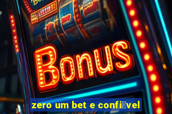 zero um bet e confi谩vel