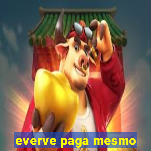 everve paga mesmo