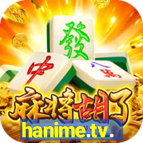 hanime.tv.