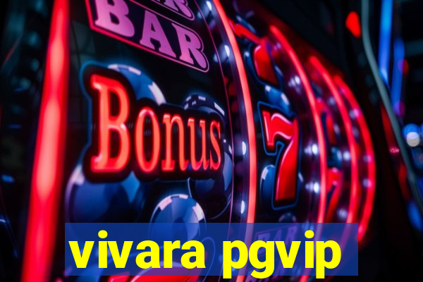 vivara pgvip